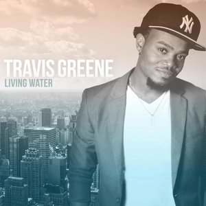 Living Water - Travis Greene (Ft. Kel Mitchell)