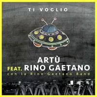 Ti voglio - Artu (Ft. Rino Gaetano)