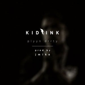 Plyyn Drrty - Kid Ink