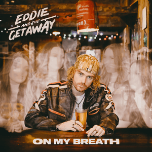 On My Breath - Eddie And The Getaway