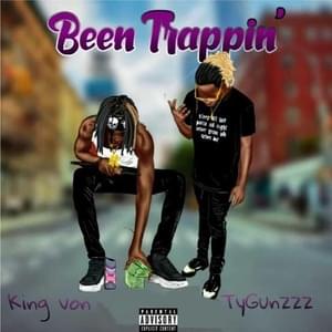 Been Trappin - TyGunzzz (Ft. King Von)