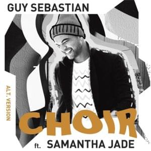 Choir (Alt. Version) - Guy Sebastian (Ft. Samantha Jade)