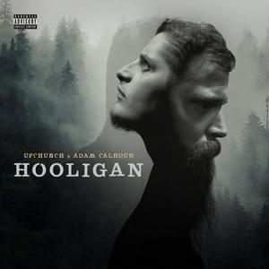 Hooligan - Upchurch & Adam Calhoun