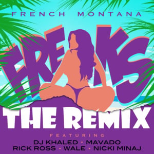 Freaks (Remix) - French Montana (Ft. DJ Khaled, Mavado, Nicki Minaj, Rick Ross & Wale)