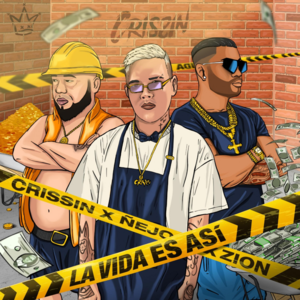 La Vida Es Así - Crissin, Ñejo & Zion