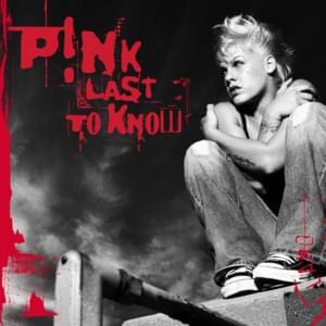 Last to Know - P!nk