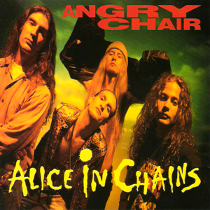 Angry Chair - Alice in Chains