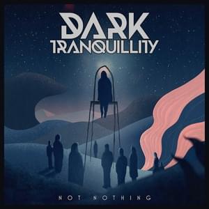 Not Nothing - Dark Tranquillity