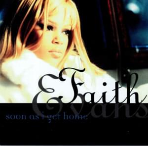 Soon As I Get Home - Faith Evans