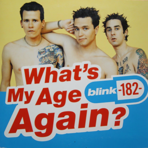 What’s My Age Again? - ​​blink-182