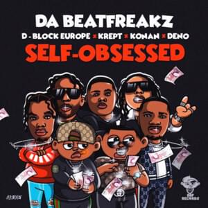 Self-Obsessed - Da Beatfreakz (Ft. D-Block Europe, Deno & Krept & Konan)