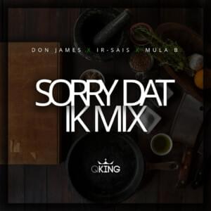 Sorry Dat Ik Mix - Don James (Ft. Ir Sais & Mula B)