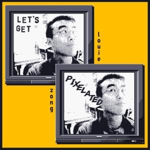 Let’s Get Pixelated - Louie Zong