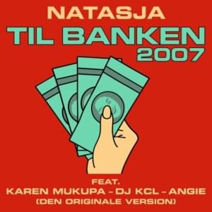 Til Banken 2007 - Natasja (Ft. Angie (DNK), DJ KCL & Karen Mukupa)