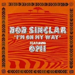 I’m on My Way - Bob Sinclar (Ft. OMI)