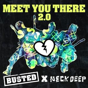 Meet You There 2.0 - Busted (Ft. Neck Deep)