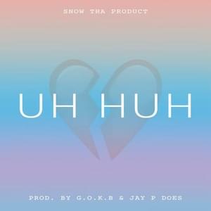 Uh Huh - Snow Tha Product