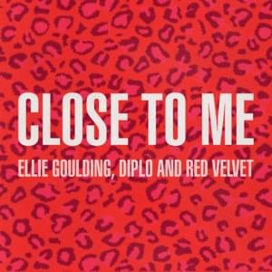 Close to Me (Red Velvet Remix) - Ellie Goulding, Diplo & Red Velvet