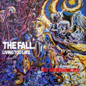 Living Too Late - ​The Fall