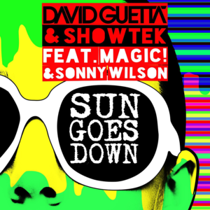 Sun Goes Down - David Guetta & Showtek (Ft. MAGIC! & Sonny Wilson)