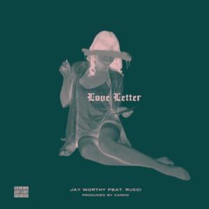 Love Letter - Jay Worthy (Ft. Rucci)