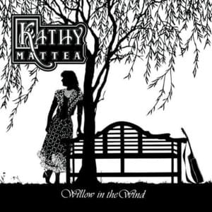 Willow in the Wind - Kathy Mattea