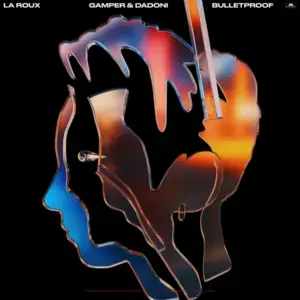 Bulletproof - La Roux & GAMPER & DADONI