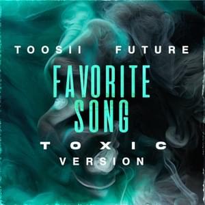 Favorite Song (Toxic Version) - Toosii & Future