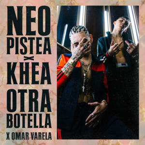 Otra Botella - Neo Pistéa, KHEA & Omar Varela