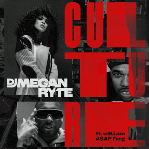 Culture - DJ Megan Ryte (Ft. A$AP Ferg & ​will.i.am)