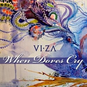 When Doves Cry - Viza