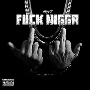 Fuck Nigga - FrostADX