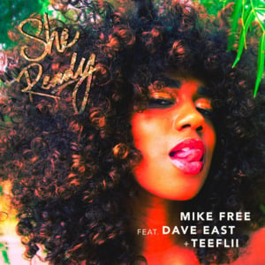 She Ready - Mike Free (Ft. Dave East & TeeFlii)