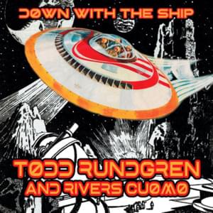 Down with the Ship - Todd Rundgren (Ft. Rivers Cuomo)