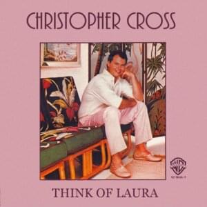 Think of Laura - Christopher Cross