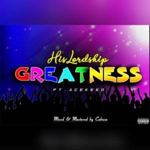 Greatness - Hislordship (Ft. Acekeed)