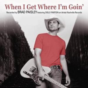 When I Get Where I’m Going - Brad Paisley (Ft. Dolly Parton)