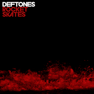 Rocket Skates - Deftones