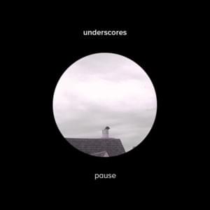 Pause - ​underscores