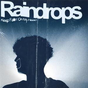 Raindrops Keep Fallin’ On My Head - ​joe rico