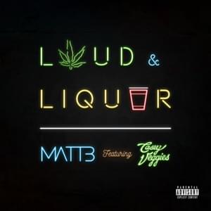 LOUD & LIQUOR - Matt B (Ft. Casey Veggies)