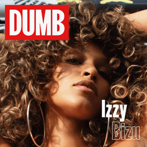 Dumb - Izzy Bizu