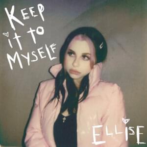 Keep It To Myself - Ellise