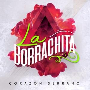 La Borrachita - Corazón Serrano