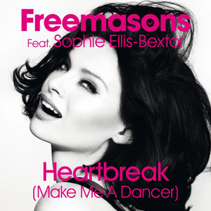 Heartbreak (Make Me a Dancer) - Freemasons (Ft. Sophie Ellis-Bextor)