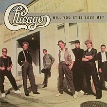 Will You Still Love Me? - Chicago