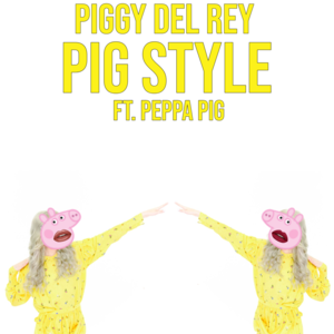 Pig Style - Piggy Del Rey (Ft. Peppa Pig)