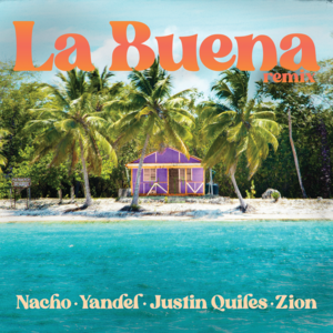 La Buena (Remix) - Nacho, Yandel & Justin Quiles (Ft. Zion)