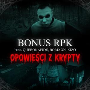 Opowieści Z Krypty - Bonus RPK (Ft. Borixon, Kizo & Quebonafide)