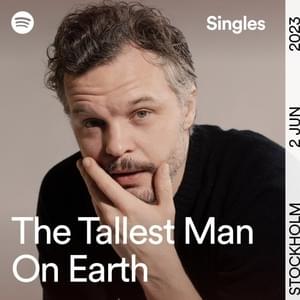 Say What You Will - The Tallest Man On Earth